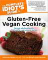 The Complete Idiot's Guide to Gluten-Free Vegan Cooking