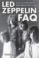 Led Zeppelin FAQ: All That's Left to Know about the Greatest Hard Rock Band of All Time