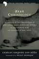 Akan Christology: An Analysis of the Christologies of John Samuel Pobee and Kwame Bediako in Conversation with the Theology of Karl Bart