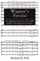 Wagner's Parsifal: An Appreciation in the Light of His Theological Journey