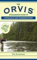 The Orvis Streamside Guide to Approach and Presentation: Riffles, Runs, Pocket Water, and Much More