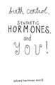 Birth Control, Synthetic Hormones, and You