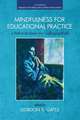 Mindfulness for Educational Practice