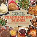 Cool Thanksgiving Dinner: Beyond the Basics for Kids Who Cook