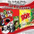 The Kellogg Family: Breakfast Cereal Pioneers