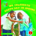 We Celebrate Earth Day in Spring