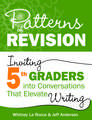 Patterns of Revision, Grade 5: Inviting 5th Graders into Conversations That Elevate Writing