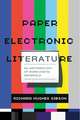 Paper Electronic Literature: An Archaeology of Born-Digital Materials