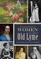 Remarkable Women of Old Lyme