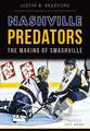 Nashville Predators: The Making of Smashville