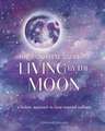 The Complete Guide to Living by the Moon