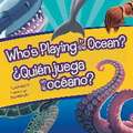 Who's Playing in the Ocean?/Quien Juega En La Oceano?