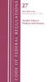 Code of Federal Regulations, Title 27 Alcohol Tobacco Products and Firearms 400-End, Revised as of April 1, 2022