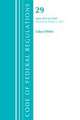 Code of Federal Regulations, Title 29 Labor/OSHA 1911-1925, Revised as of July 1, 2021