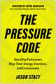 The Pressure Code: How Elite Performers Align Their Energy, Emotions, and Environment