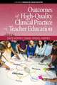 Outcomes of High-Quality Clinical Practice in Teacher Education