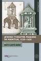 Jewish Theatre Making in Mantua, 1520–1650