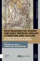 New Readings on Women and Early Medieval English – Cross–Disciplinary Studies in Honour of Helen Damico