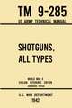 Shotguns, All Types - TM 9-285 US Army Technical Manual (1942 World War II Civilian Reference Edition)