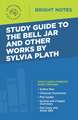 Study Guide to The Bell Jar and Other Works by Sylvia Plath