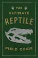 The Ultimate Reptile Field Guide: The Herpetologist's Handbook