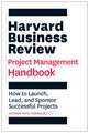 Harvard Business Review Project Management Handbook