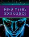 Mind Myths Exposed!