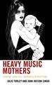 Turley, J: Heavy Music Mothers