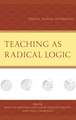 Teaching as Radical Logic: Dialectic, Analectic, and Education