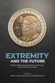 Extremity and the Future: Reflections on Imagination, Survival, and Ambiguous Times