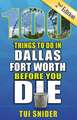 100 Things to Do in Dallas - Fort Worth Before You Die, 2nd Edition