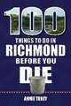 100 Things to Do in Richmond Before You Die