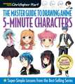 Master Guide to Drawing Anime: 5–Minute Characters