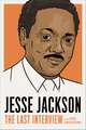 Jesse Jackson: The Last Interview: And Other Conversations