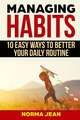 Managing Habits: 10 Easy Ways to Better Your Daily Routine