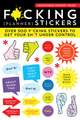 F*cking Planner Stickers: Over 500 f*cking stickers to get your sh*t under control