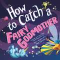 How to Catch a Fairy Godmother