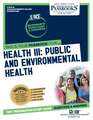 Health III: Public and Environmental Health (Rce-35): Passbooks Study Guide Volume 35