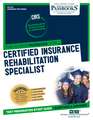 Certified Insurance Rehabilitation Specialist (Cirs) (Ats-105): Passbooks Study Guide Volume 105