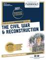 The Civil War & Reconstruction (Dan-70): Passbooks Study Guide Volume 70