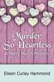 Murder So Heartless: A Merry March Mystery