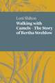 Walking with Camels: The Story of Bertha Strehlow