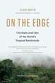 On the Edge: The State and Fate of the World's Tropical Rainforests