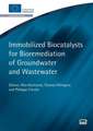 Immobilised Biocatalysts for Bioremediation of Groundwater and Wastewater