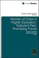 Women of Color in Higher Education – Turbulent Past, Promising Future