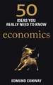 Conway, E: 50 Economics Ideas You Really Need to Know