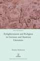 Enlightenment and Religion in German and Austrian Literature