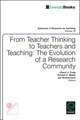 From Teacher Thinking to Teachers and Teaching – The Evolution of a Research Community