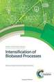 Intensification of Biobased Processes