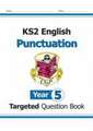 KS2 English Year 5 Punctuation Targeted Question Book (with Answers)